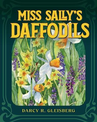 Miss Sally's Daffodils - Darcy R Gleisberg - cover