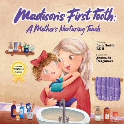 Madison's First Tooth: A Mother's Nurturing Touch - Latia Smith - cover