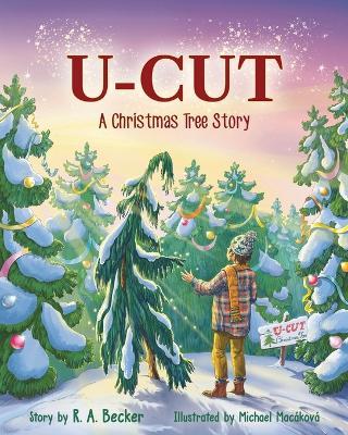 U-Cut: A Christmas Tree Story - R A Becker - cover