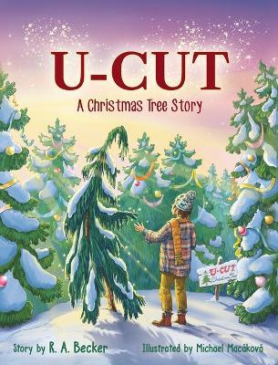 U-Cut: A Christmas Tree Story - R A Becker - cover