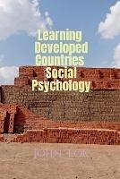 Learning Developed Countries Social Psychology - John Lok - cover