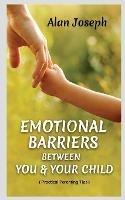Emotional Barriers Between You & Your Child - Alan Joseph - cover