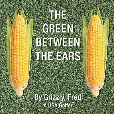 The Green Between the Ears - Fred Grizzly - cover