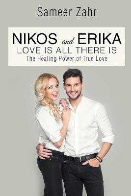 Nikos and Erika: The Healing Power of True Love - Sameer Zahr - cover