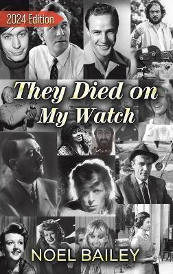 They Died on My Watch: 2024 Edition - Noel Bailey - cover