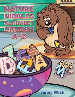 Nature Nibbles: Alphabet Crunch A-Z - Jenny Wish - cover