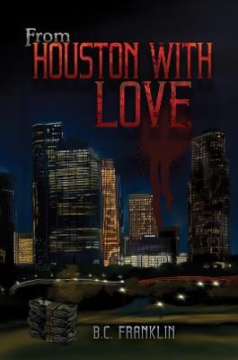 From Houston With Love - B.C. Franklin - cover