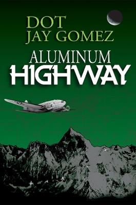Aluminum Highway - Dot Jay Gomez - cover