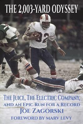 The 2,003-Yard Odyssey: The Juice, The Electric Company, and an Epic Run for a Record - Joe Zagorski - cover