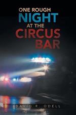 One Rough Night at the Circus Bar