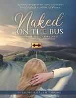 Naked on the Bus: One Woman's Journey Told Thru Poetry and Prose - Suzanne Morgan Varona - cover