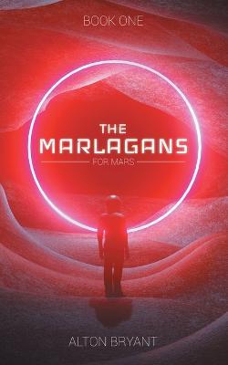 The Marlagans: For Mars - Alton Bryant - cover