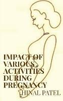 Impact of various activities during pregnancy - Hinal Patel - cover