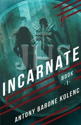 Incarnate - Antony Barone Kolenc - cover