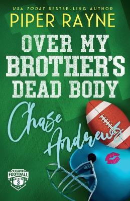 Over My Brother's Dead Body, Chase Andrews (Large Print) - Piper Rayne - cover
