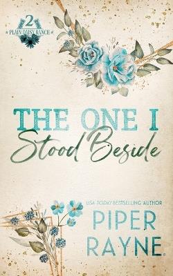 The One I Stood Beside - Piper Rayne - cover