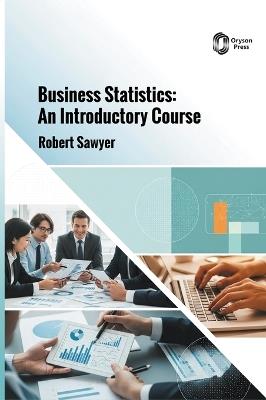 Business Statistics: An Introductory Course - Robert Sawyer - cover
