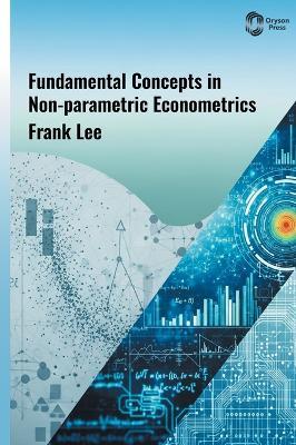 Fundamental Concepts in Non-parametric Econometrics - Frank Lee - cover