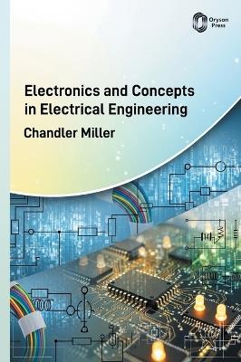Electronics and Concepts in Electrical Engineering - Chandler Miller - cover