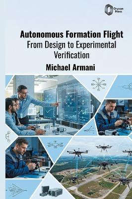 Autonomous Formation Flight: From Design to Experimental Verification - Michael Armani - cover
