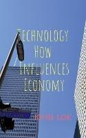 Technology How Influences Economy - John Lok - cover