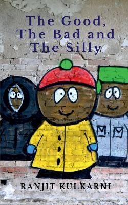 The Good, The Bad and The Silly - Ranjit Kulkarni - cover