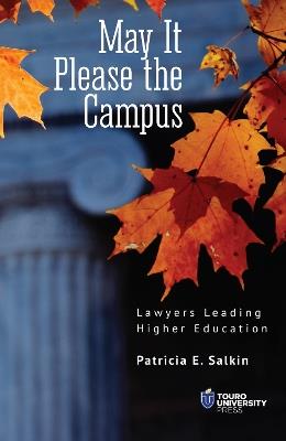 May It Please the Campus: Lawyers Leading Higher Education - Patricia E Salkin - cover
