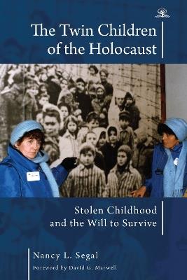 The Twin Children of the Holocaust: Stolen Childhood and the Will to Survive. Photographs from the Twins' 40th Anniversary Reunion at Auschwitz-Birkenau - Nancy L. Segal - cover
