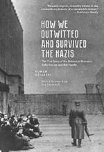 How We Outwitted and Survived the Nazis: The true story of the Holocaust rescuers, Zofia Sterner and her family