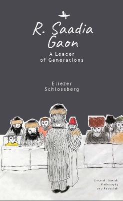 R. Saadia Gaon: A Leader of Generations - Eliezer Schlossberg - cover