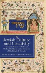 Jewish Culture and Creativity: Essays in Honor of Professor Michael Fishbane on the Occasion of His Eightieth Birthday