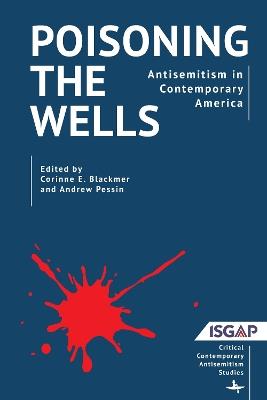 Poisoning the Wells: Antisemitism in Contemporary America - cover