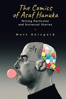 The Comics of Asaf Hanuka: Telling Particular and Universal Stories - Matt Reingold - cover