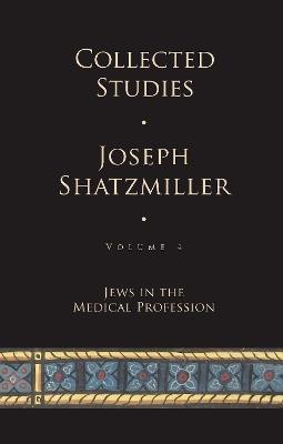 Collected Studies: Jewish Doctors in the Middle Ages - Joseph Shatzmiller - cover