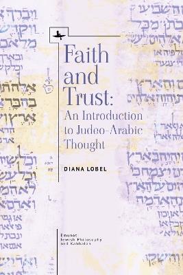 Faith and Trust: An Introduction to Judeo-Arabic Thought - Diana Lobel - cover