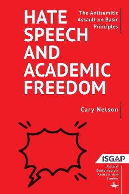 Hate Speech and Academic Freedom: The Antisemitic Assault on Basic Principles - Cary Nelson - cover