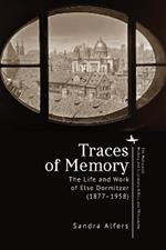 Traces of Memory: The Life and Work of Else Dormitzer (18771958)