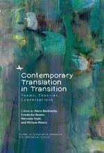 Contemporary Translation in Transition: Poems, Theories, Conversations