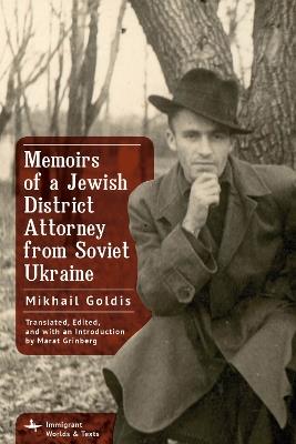 Memoirs of a Jewish District Attorney from Soviet Ukraine - Mikhail Goldis - cover