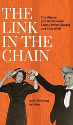 The Link in the Chain: The History of a Dutch Jewish Family, Before, During, and After WWII