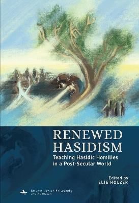 Renewed Hasidism: Teaching Hasidic Homilies in a Post-Secular World - cover