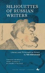 Silhouettes of Russian Writers: Selected Essays by Yuli Aikhenvald