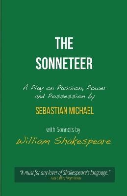 The Sonneteer: A Play on Passion, Power and Possession - Sebastian Michael,William Shakespeare - cover