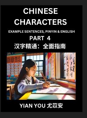 Chinese Characters (Part 4) - A Beginner's Guide To Mastering Mandarin Chinese Language and Culture; Learn Chinese Characters with Example Sentences, Pinyin & English, Easy Lessons, Suitable for HSK All Levels - Yian You - cover