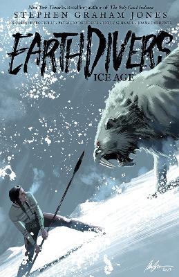 Earthdivers, Vol. 2: Ice Age - Stephen Graham Jones,Riccardo Burchielli - cover