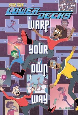 Star Trek: Lower Decks—Warp Your Own Way - Ryan North,Chris Fenoglio - cover