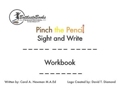 Pinch the Pencil Sight and Write Workbook - Carol A Newman - cover