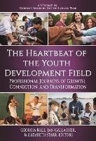 The Heartbeat of the Youth Development Field: Professional Journeys of Growth, Connection, and Transformation