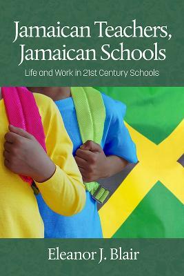 Jamaican Teachers, Jamaican Schools: Life and Work in 21st Century Schools - Eleanor J. Blair - cover