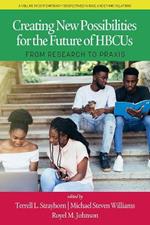 Creating New Possibilities for the Future of HBCUs: From Research to Praxis